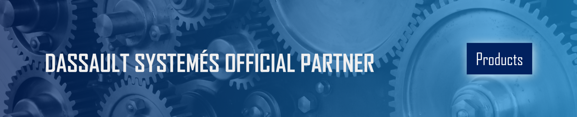Image showing mechanical gears with the text "Dassault Systèmes Official Partner" and a button labeled "Products," highlighting Dassault Systèmes partnership and innovative solutions including CATIA, ENOVIA, DELMIA, and the 3DEXPERIENCE platform.
