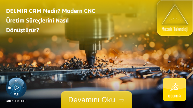 DELMIA CAM Nedir? Modern CNC Üretim Süreçlerini Nasıl Dönüştürür?