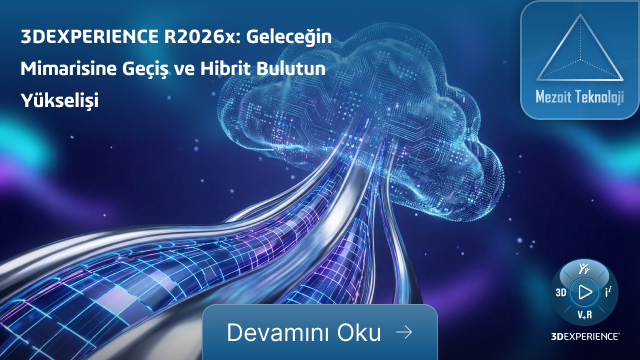3DEXPERIENCE R2026x: Geleceğin Mimarisine Geçiş ve Hibrit Bulutun Yükselişi