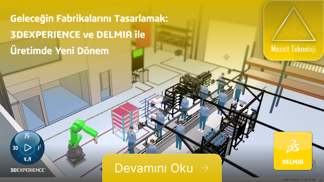 Geleceğin Fabrikalarını Tasarlamak: 3DEXPERIENCE ve DELMIA ile Üretimde Yeni Dönem