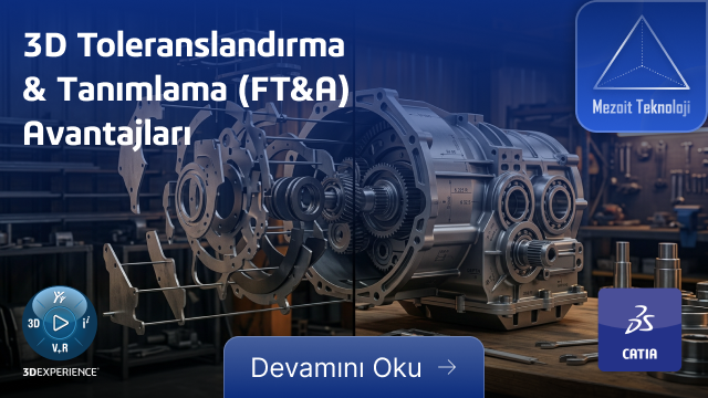 3D Toleranslandırma & Tanımlama (FT&A) Avantajları